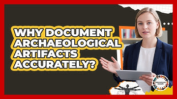Why Document Archaeological Artifacts Accurately?
