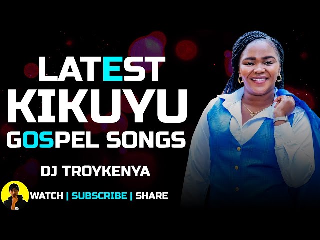 LATEST KIKUYU GOSPEL SONGS MIX 2023 | DJ TROYKENYA class=