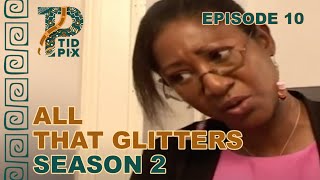 ALL THAT GLITTERS | Season 2 Episode 10 | Full African Series in English | TidPix Uganda Movie