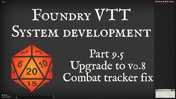 Foundry System Dev - Part 9.5: 0.8 upgrade and combat tracker fixes