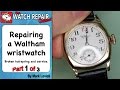 Repairing a broken Waltham watch part 1 of 3