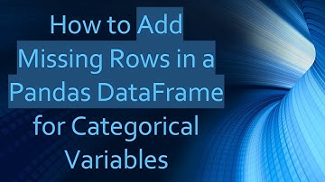 How to Add Missing Rows in a Pandas DataFrame for Categorical Variables