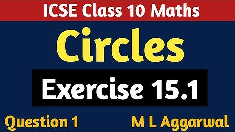 ICSE Class 10 Circles | Chapter 15 Exercise 15.1 | M L Aggarwal ICSE Class 10 | Question 1