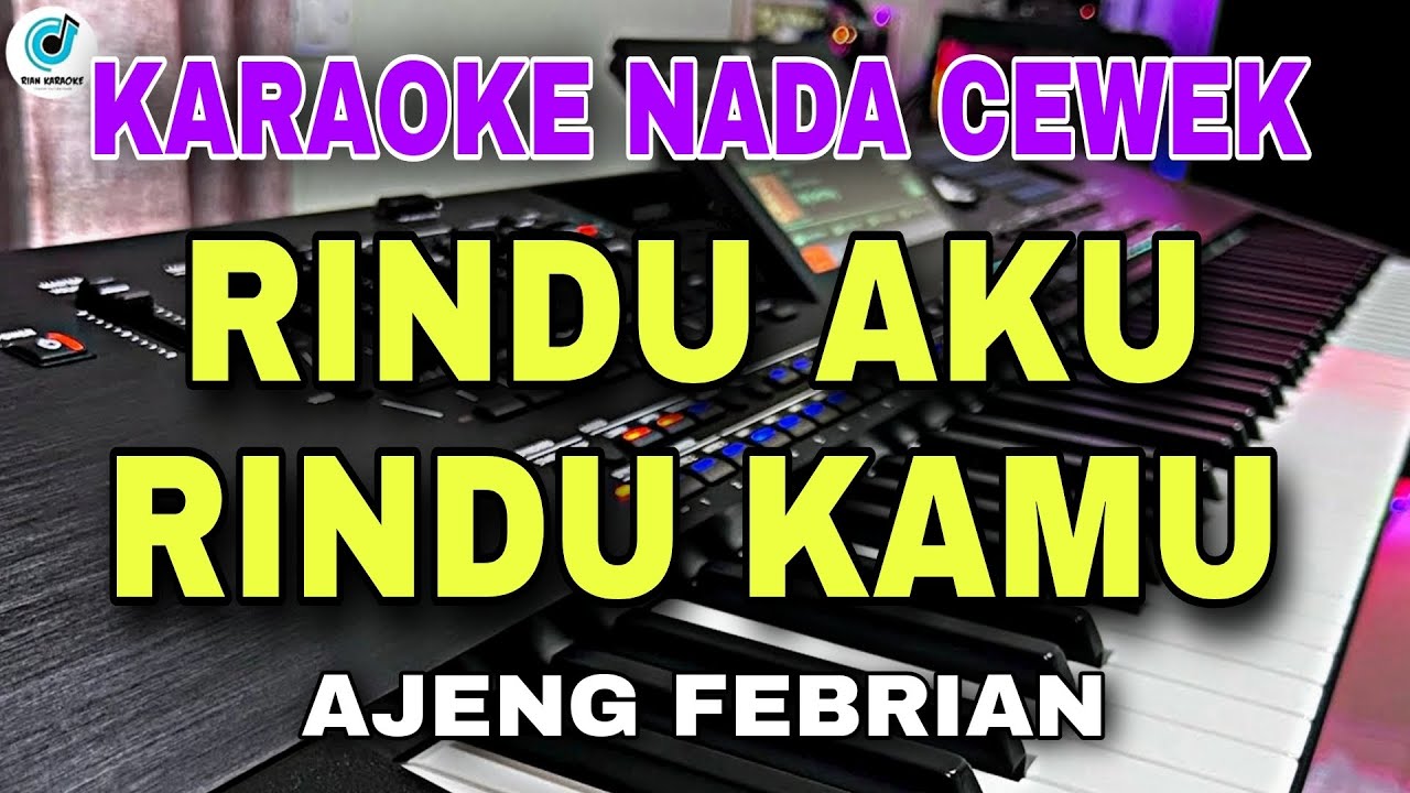 RINDU AKU RINDU KAMU - DOEL SUMBANG AJENG FEBRIAN || KARAOKE NADA CEWEK WANITA || KOPLO VERSION RINDU AKU RINDU KAMU - DOEL SUMBANG AJENG FEBRIAN || KARAOKE NADA CEWEK WANITA || KOPLO VERSION