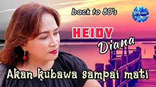 Heidy Diana : 'AKAN KUBAWA SAMPAI MATI' []