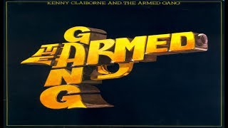 Kenny Clairborne & The Armed Gang (Full Album)