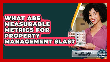 What Are Measurable Metrics For Property Management SLAs? - Mastering Property Management