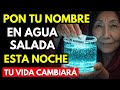Pon tu NOMBRE en AGUA SALADA esta noche y toda tu vida cambiará PARA SIEMPRE | Ritual ancestral