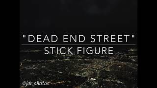 "Dead End Street" by Stick Figure (Lyrics)