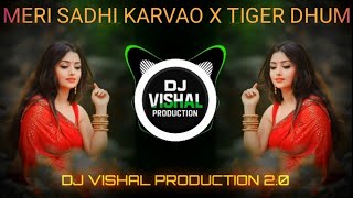 🔥MERI SADHI KARWAO X TIGER DHUM | DJ TAPORI MIX 2025 | WEDDING SPECIAL | TAPORI REMIX DJ VISHAL