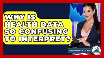 Why Is Health Data So Confusing To Interpret? - Demographic Data Answers