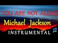 YOU ARE NOT ALONE -  MICHAEL JACKSON instrumental (lyrics)