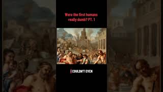 Were the first humans really dumb? #shorts #creation #evolution #christian #humanity
