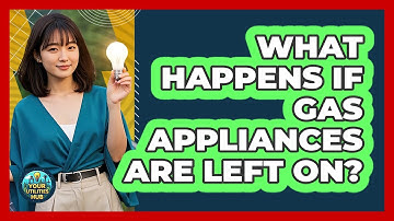 What Happens If Gas Appliances Are Left On? - Your Utilities Hub