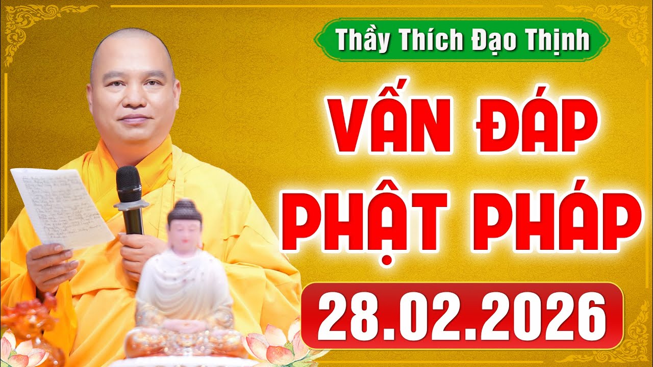 [28.02.2026] VẤN ĐÁP PHẬT PHÁP | Giải Đáp Đời Sống Tâm Linh Ai Cũng Gặp | Thầy Thích Đạo Thịnh