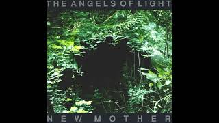 The Angels of Light - Praise Your Name (Album Version) @chairsmissing