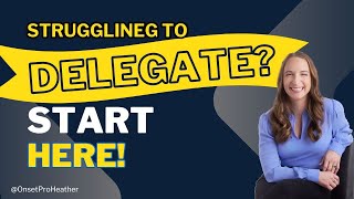 Struggling to delegate? Start Here!