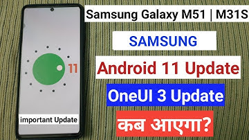 Samsung Galaxy M51 Android 11 Update & One UI 3.0 Update With Advanced Features | M31s New Update