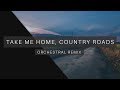 Take me Home, Country roads - Orchestral Remix