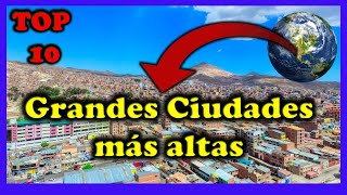 GRANDES ciudades más altas del mundo con población SUPERIOR a 100 mil habitantes.