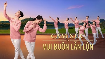 Vũ đạo hội thánh Cơ Đốc | Cảm xúc vui buồn lẫn lộn