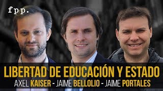 DEBATE: Libertad de educación y Estado | Axel Kaiser, Jaime Bellolio y Jaime Portales - 2016