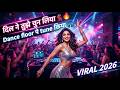 💃🔥 दिल ने तुझे चुन लिया | Dance Floor Tune Kiya 🎧 | Viral Bollywood Song 2026 | Party Hit 💥