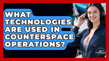 What Technologies Are Used in Counterspace Operations? | Warriors In Space