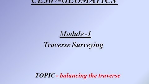 GEOMATICS module-1(Balancing the traverse)