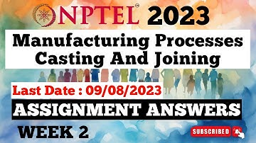 Manufacturing Processes - Casting And Joining Assignment Answers Week 2 | NPTEL