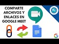 Compartir archivos y enlaces en Google Meet