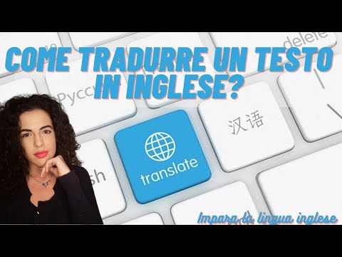 Video: Come Tradurre Il Testo Inglese Gratuitamente