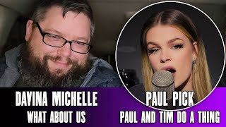 Davina Michelle 'What About Us' (Reaction)  Paul And Tim Do A Thing