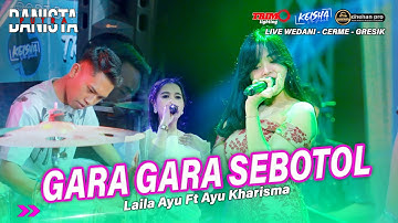GARA GARA SEBOTOL Laila Ayu & Ayu Kharisma Ft FARIS KENDANG PUTRA DANISTA Live Wedani - Cerme