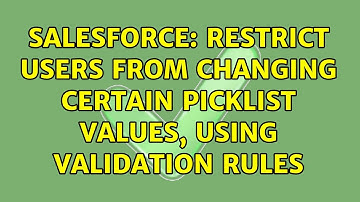 Salesforce: restrict users from changing certain picklist values, using validation rules