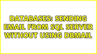 Databases: Sending email from SQL Server without using DBMail