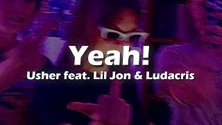 Usher - Yeah! (Lyrics) ft. Lil Jon & Ludacris