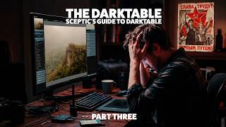 Darktable Sceptic's Guide to Darktable - Part 3 - Beginner's Workflow
