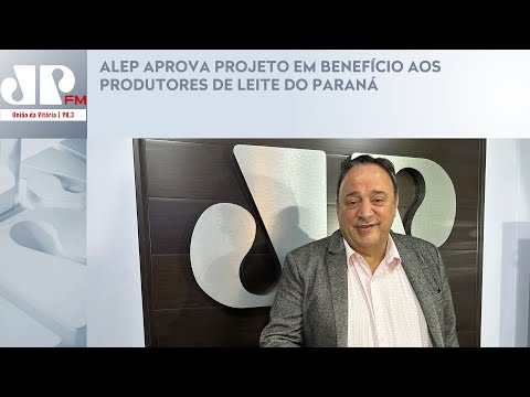 ALEP APROVA PROJETO EM BENEFÍCIO AOS PRODUTORES DE LEITE DO PARANÁ