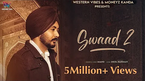 SWAAD 2 ( Official Video) MAND X Deol Harman X @WesternVibes  New Punjabi Songs 2022
