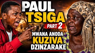 Mwana Anoda akuziva adzinza Rake Paul Tsiga Part 2 