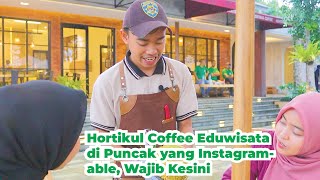 Hortikul Coffee Eduwisata di Puncak yang Instagramable, Wajib Kesini! PART 2