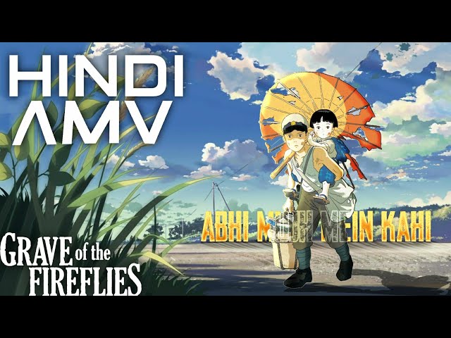 HINDI AMV [Anime Music Video] - Abhi Mujh Mein Kahi | Grave of fireflies | Ajay Atul class=