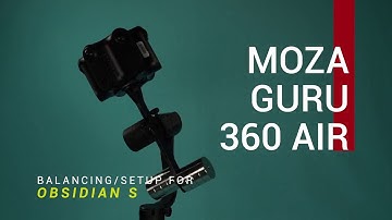 Setup and Balancing for the Kandao Obsidian S 360 Camera with MOZA Guru 360 Air