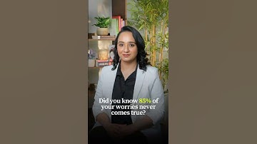 Did you know 85% of your worries never comes true?