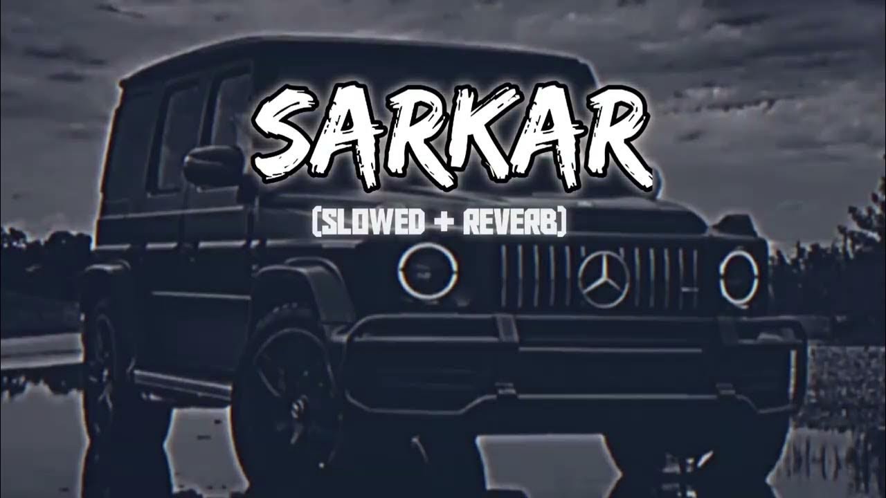 SARKAR || SLOW PLUS REVERB 😴 - YouTube Music