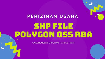 OSS RBA : CUKUP 5 MENIT MEMBUAT FILE SHP POLYGON SYARAT OSS RBA