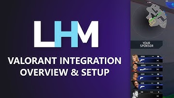 LHM.gg - Valorant Integration Overview & Setup - Leading Esports Production Software