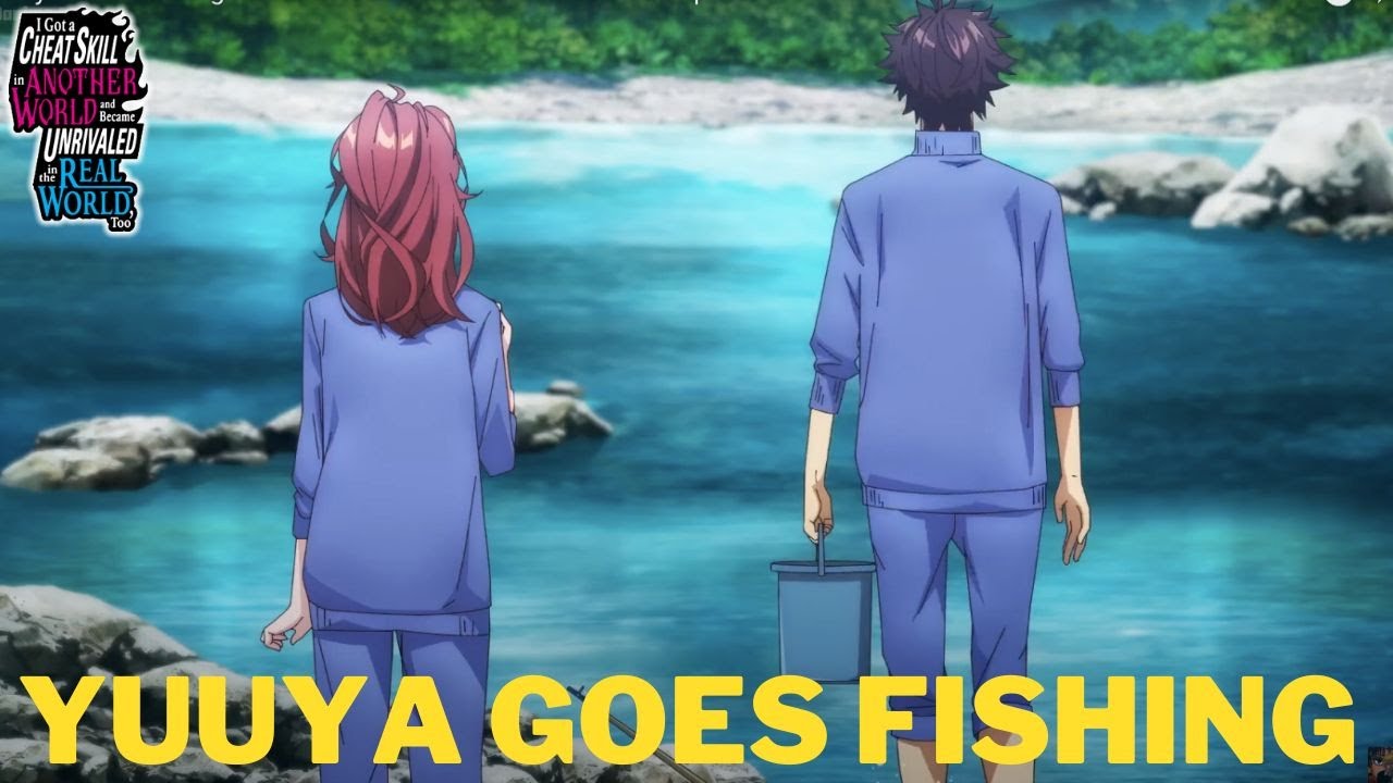 Yuuya Goes Fishing With His Bare Hands  I Got a Cheat Skill in Another  World 