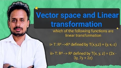 Vector Space and Linear Transformations | Bmats201 module 3